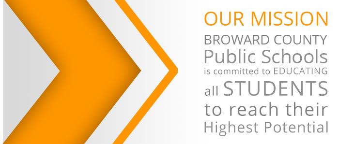 Our Mission: Broward County Public Schools is committed to educating all students to reach their highest potential.     